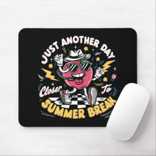 Just Another Day Closer To Summer Break Teacher Mouse Mat
