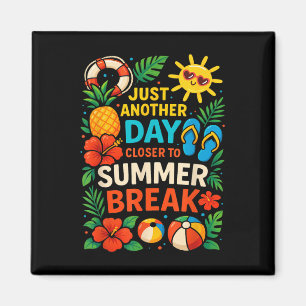 Just Another Day Closer To Summer Break Teacher Su Magnet