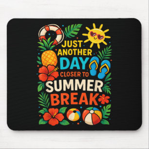 Just Another Day Closer To Summer Break Teacher Su Mouse Mat
