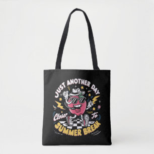 Just Another Day Closer To Summer Break Teacher Tote Bag