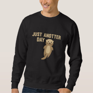 Just Another Day Cute Otter For Kids Sweatshirt