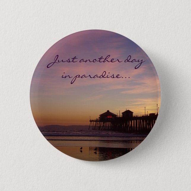 Just another day in paradise 6 cm round badge (Front)
