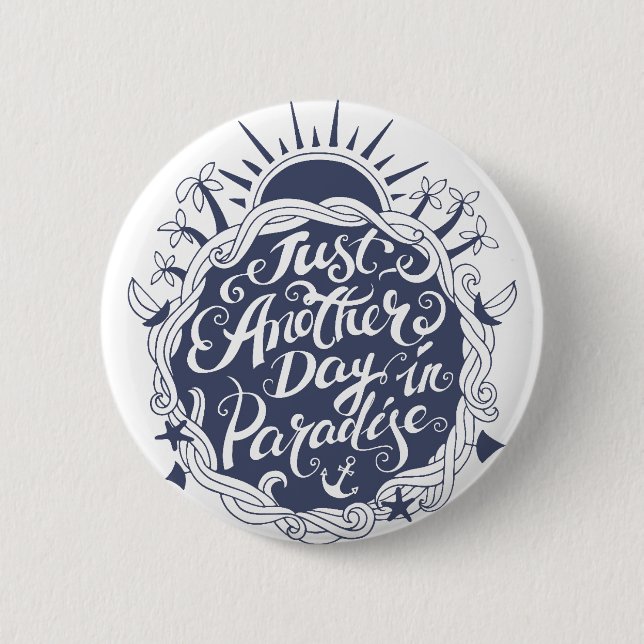Just Another Day In Paradise 6 Cm Round Badge (Front)