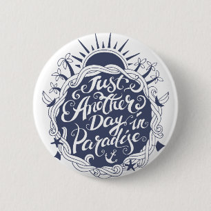 Just Another Day In Paradise 6 Cm Round Badge