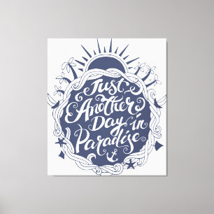 Just Another Day In Paradise Canvas Print