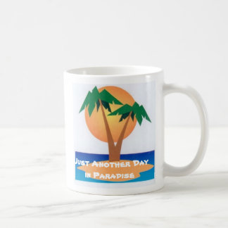 Just Another Day in Paradise Coffee Mug
