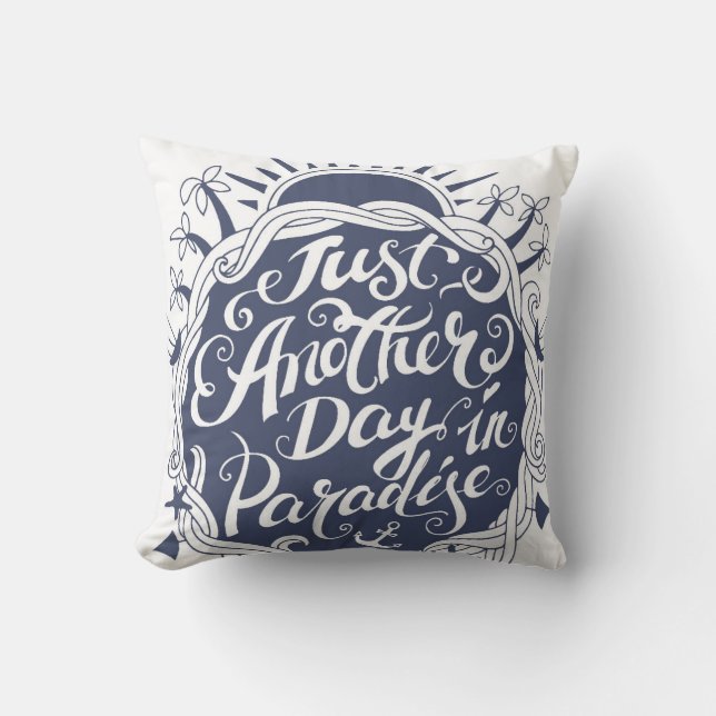 Just Another Day In Paradise Cushion (Front)