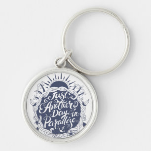 Just Another Day In Paradise Key Ring