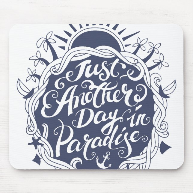 Just Another Day In Paradise Mouse Mat (Front)