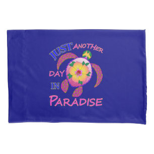 Just Another Day In Paradise Pillowcase