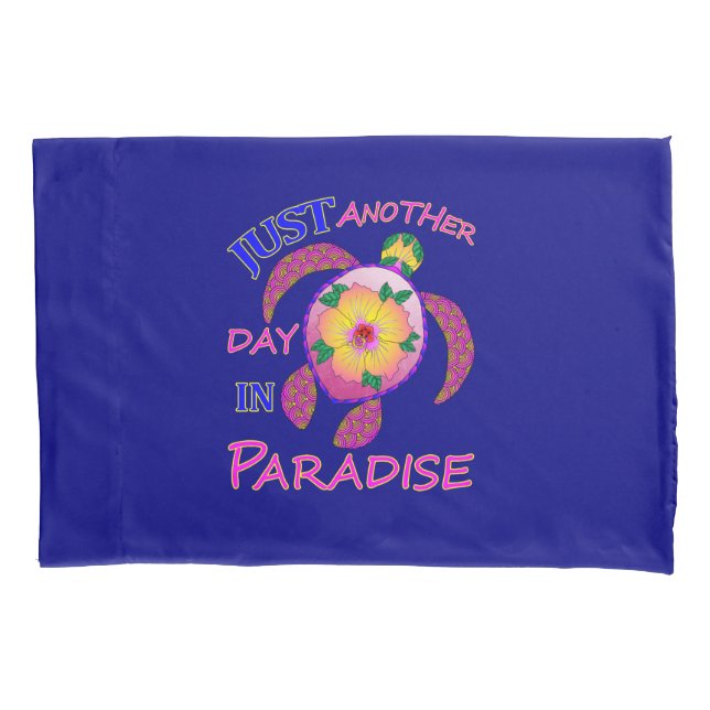 Just Another Day In Paradise Pillowcase (Front)