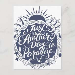 Just Another Day In Paradise Postcard