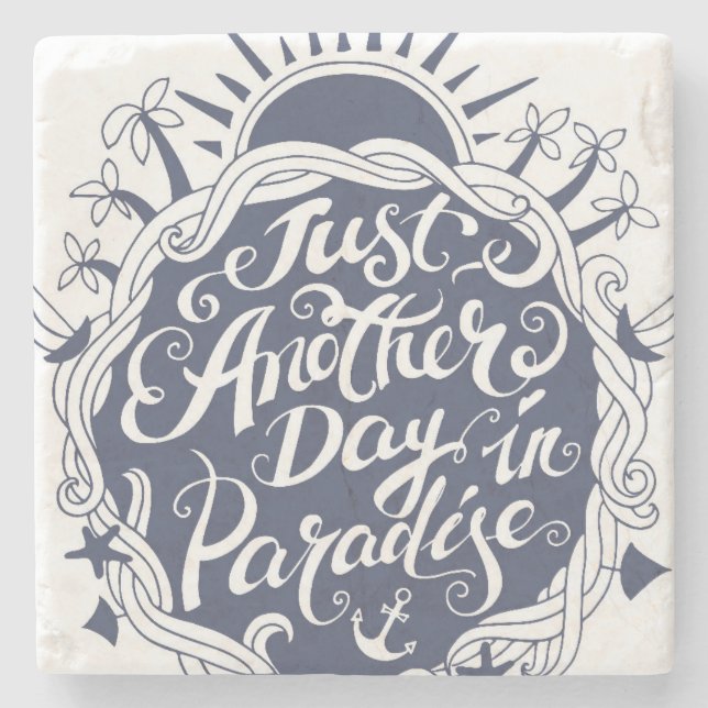 Just Another Day In Paradise Stone Coaster (Front)