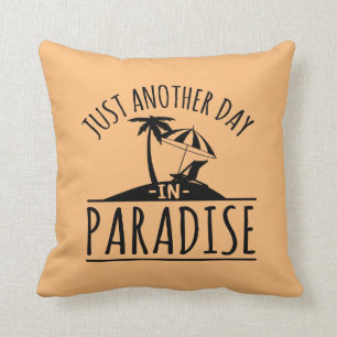 Just another day in paradise word art cushion