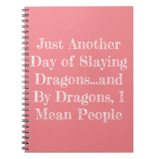 Just Another Day of Slaying Dragons...notepad Notebook
