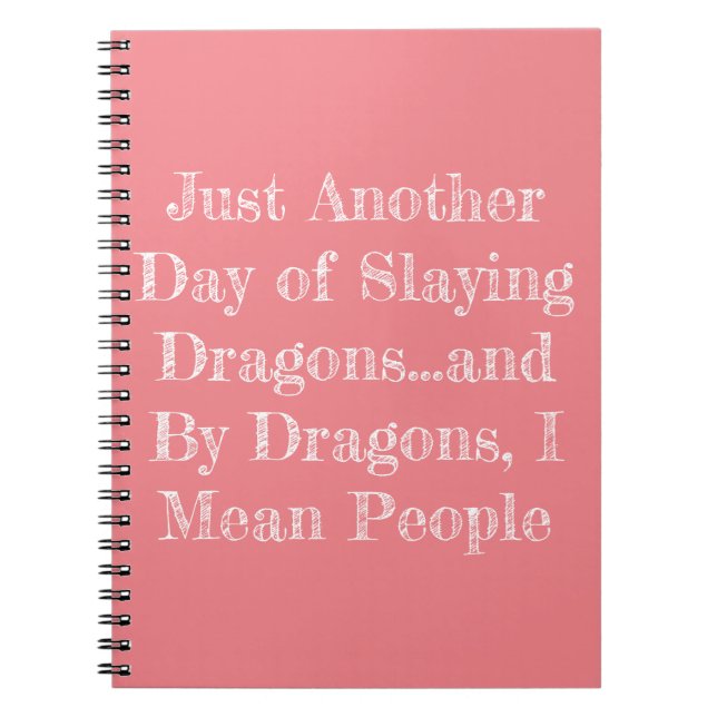 Just Another Day of Slaying Dragons...notepad Notebook (Front)