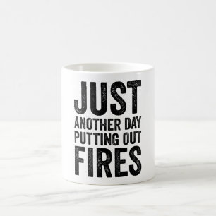 Just Another Day Putting Out Fires  Coffee Mug