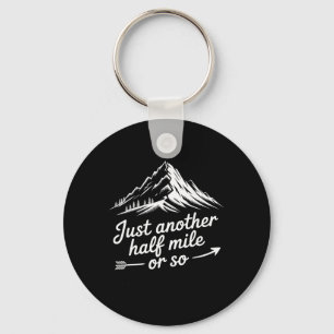 Just Another Half Mile Hiking Mountain Climbing Ad Key Ring