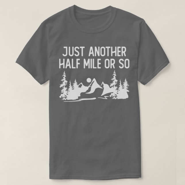 Just Another Half Mile or So 3 T-Shirt (Design Front)