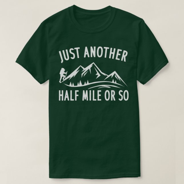 Just Another Half Mile Or So  Funny Hiking  T-Shirt (Design Front)