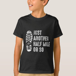 Just Another Half Mile Or So Funny Outdoor Camping T-Shirt