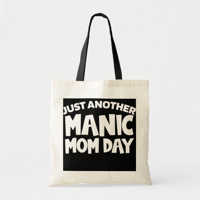 JUST ANOTHER MANIC MOM DAY Mothers Day Momday Tote Bag (Front)