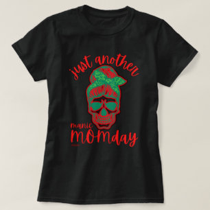 JUST ANOTHER MANIC MOMDAY funny mother's day       T-Shirt