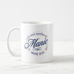 Just another Manic Mum-Day Coffee Mug