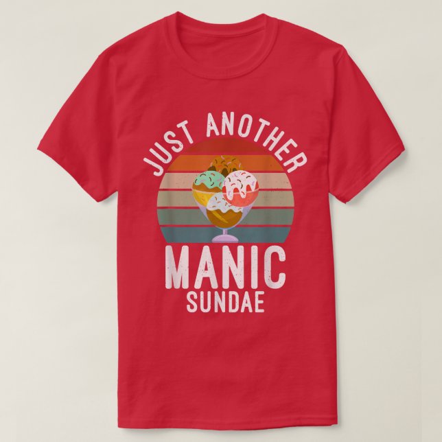 Just another Manic Sundae funny Ice Cream T-Shirt (Design Front)