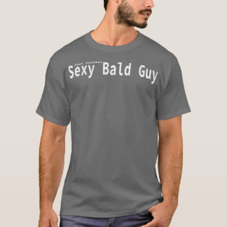 Just Another Sexy Bald Guy T-Shirt