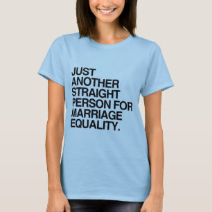 JUST ANOTHER STRAIGHT PERSON FOR MARRIAGE EQUALITY T-Shirt