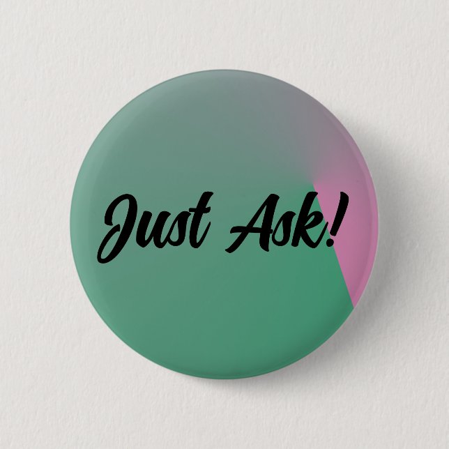 Just Ask! 6 Cm Round Badge (Front)