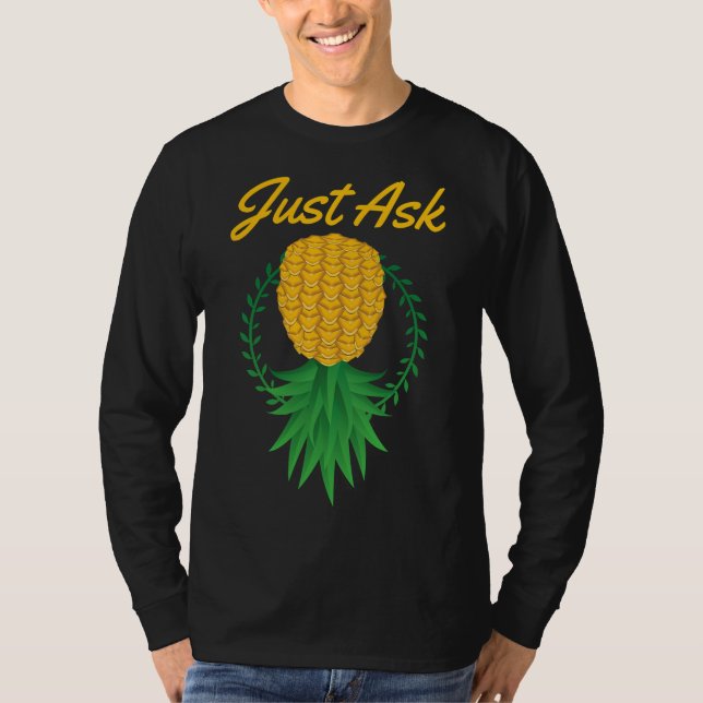 Just Ask Upside Down Pineapple Swinger Funny Fruit T-Shirt (Front)