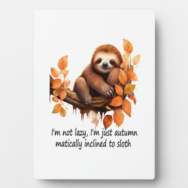 Just Autumn Matically Inclined to Sloth Plaque (Front)