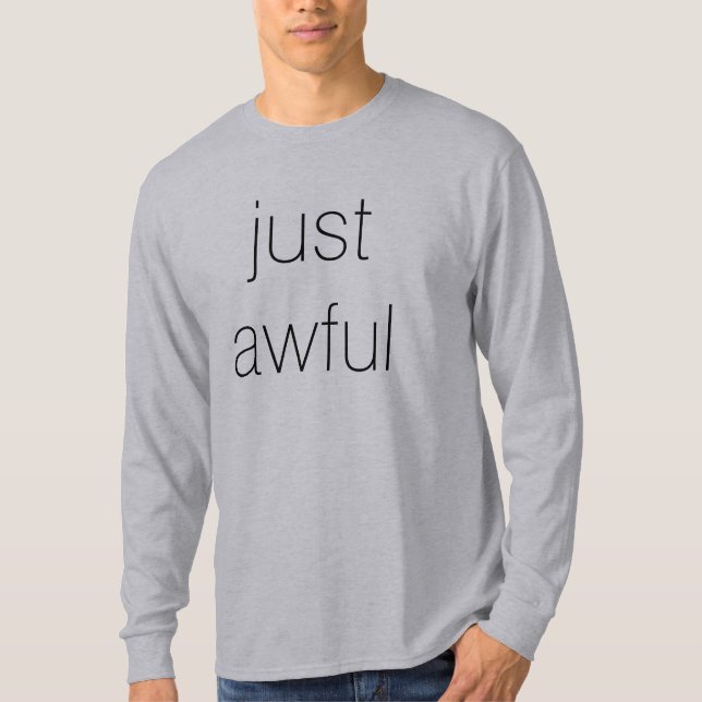 just awful tshirt (Front)
