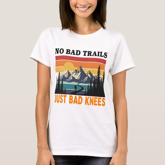 Just Bad Knees Funny Hiking Hiking Stick Trekking T-Shirt (Front)
