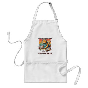 Just baked You Some Shut The Fucupcakes Standard Apron