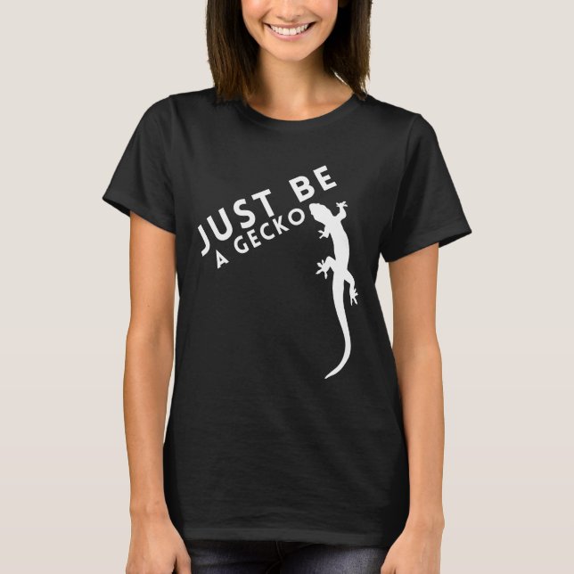 Just Be a Gecko T-Shirt (Front)