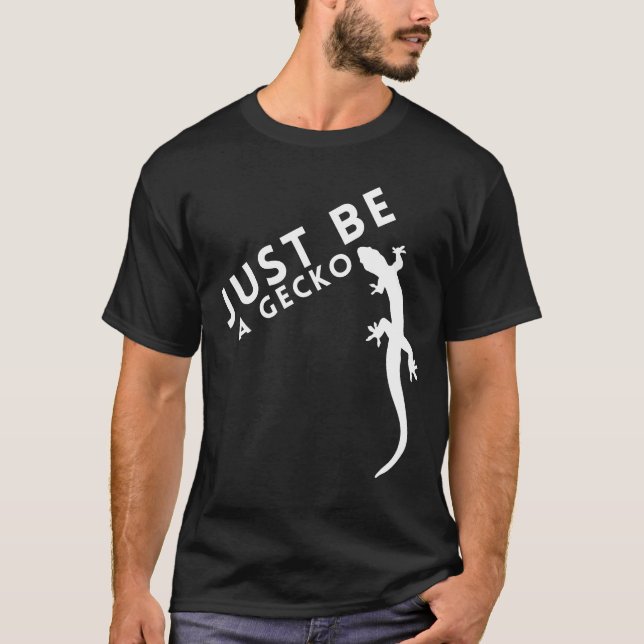 Just Be a Gecko T-Shirt (Front)