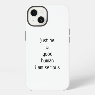 Just be a good human iPhone 13 case