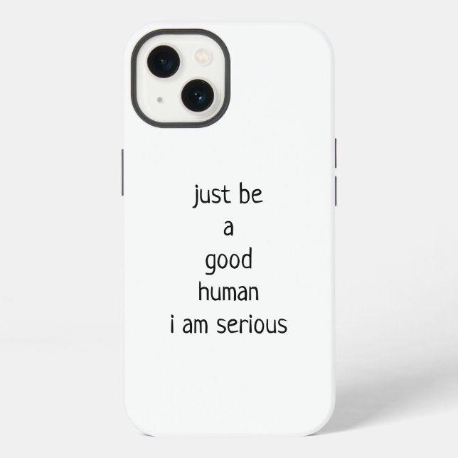 Just be a good human iPhone case (Back)