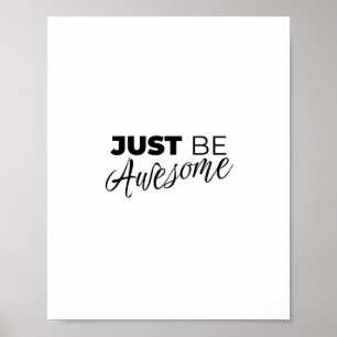 Just be awesome, pro life quotes poster