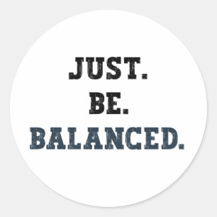 Just Be Balanced - Accountants - Mindfulness Classic Round Sticker