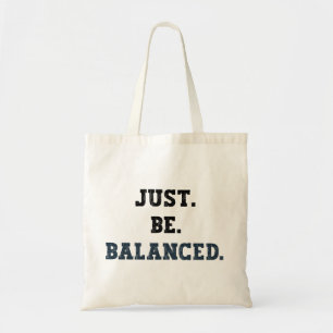 Just Be Balanced - Accountants - Mindfulness Tote Bag