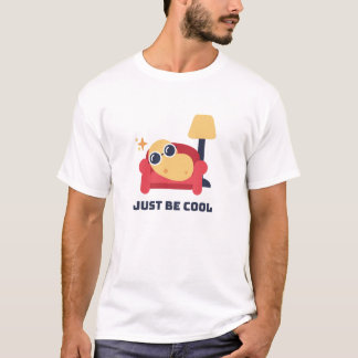 Just be cool Tshirt