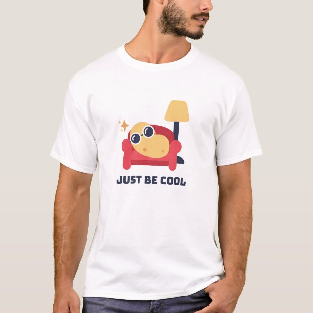 Just be cool Tshirt (Front)