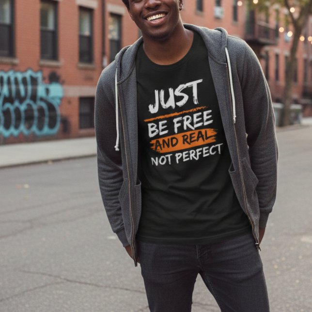 Just be free and real not perfect inspiring quote T-Shirt (Creator Uploaded)