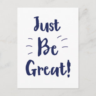 Just Be Great! inspirational quote Postcard