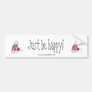 Just Be Happy! Bumper Sticker