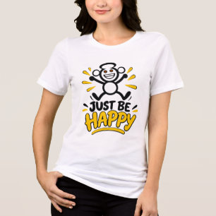 Just Be Happy Cute Cartoon Character Positive Quot Tri-Blend Shirt